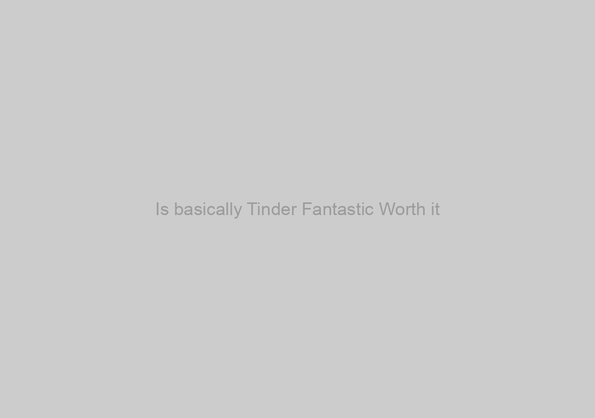 Is basically Tinder Fantastic Worth it? Let you know Tinder Great Assessment